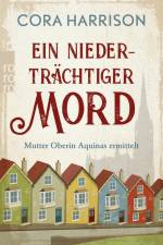Ein niederträchtiger Mord. Mutter Oberin Aquinas ermittelt af Cora Harrison