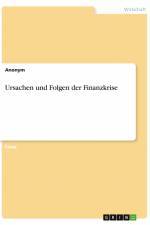 Ursachen und Folgen der Finanzkrise af Anonym