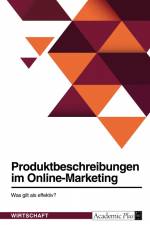 Produktbeschreibungen im Online-Marketing. Was gilt als effektiv? af Anonym