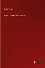 Rund um den Kirchturm af Rudolf Greinz