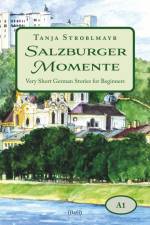 Salzburger Momente: Very Short German Stories for Beginners (A1) af Tanja Stroblmayr