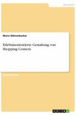 Erlebnisorientierte Gestaltung von Shopping Centern af Mario Röhrenbacher