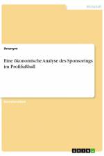 Eine ökonomische Analyse des Sponsorings im Profifußball af Anonym