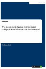 Wie lassen sich digitale Technologien erfolgreich im Schulunterricht einsetzen? af Anonym