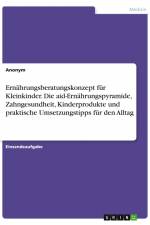 Ernährungsberatungskonzept für Kleinkinder. Die aid-Ernährungspyramide, Zahngesundheit, Kinderprodukte und praktische Umsetzungstipps für den Alltag af Anonym