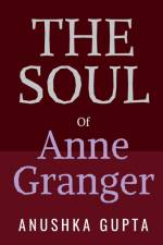 The Soul of Anne Granger af Anushka Gupta