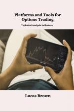 Platforms and Tools for Options Trading: Technical Analysis Indicators af Lucas Brown