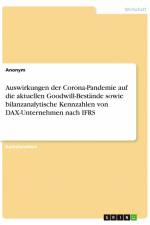 Auswirkungen der Corona-Pandemie auf die aktuellen Goodwill-Bestände sowie bilanzanalytische Kennzahlen von DAX-Unternehmen nach IFRS af Anonym