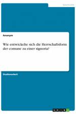 Wie entwickelte sich die Herrschaftsform der comune zu einer signoria? af Anonym
