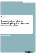 Konzeption eines qualitativen Interviewleitfadens. Gütekriterien der qualitativen Forschung af Eloy Veit