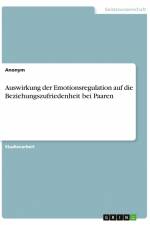 Auswirkung der Emotionsregulation auf die Beziehungszufriedenheit bei Paaren af Anonym