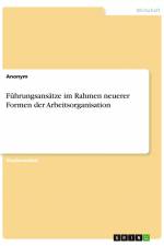 Führungsansätze im Rahmen neuerer Formen der Arbeitsorganisation af Anonym