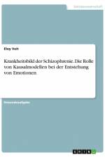 Krankheitsbild der Schizophrenie. Die Rolle von Kausalmodellen bei der Entstehung von Emotionen af Eloy Veit