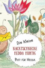 Die kleine Nacktschnecke Hedda Hurtig af Andrea Richter