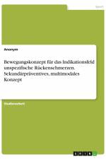 Bewegungskonzept für das Indikationsfeld unspezifische Rückenschmerzen. Sekundärpräventives, multimodales Konzept af Anonym