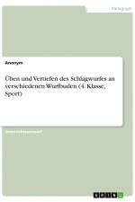 Üben und Vertiefen des Schlagwurfes an verschiedenen Wurfbuden (4. Klasse, Sport) af Anonym