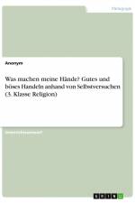 Was machen meine Hände? Gutes und böses Handeln anhand von Selbstversuchen (3. Klasse Religion) af Anonym