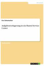 Aufgabenverlagerung in ein Shared Service Center af Eva Schumacher