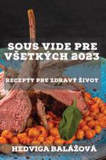 Sous Vide pre v¿etkých 2023 af Hedviga Balá¿ová