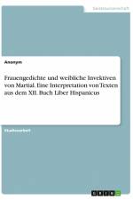 Frauengedichte und weibliche Invektiven von Martial. Eine Interpretation von Texten aus dem XII. Buch Liber Hispanicus af Anonym
