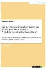 Das Investitionspotential der Länder des Westbalkans. Ein potentieller Produktionsstandort für Deutschland? af Jovana Erakovic