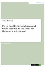Was ist Geschlechtersozialisation und welche Relevanz hat das Thema für Kindertageseinrichtungen? af Louisa Eberhard