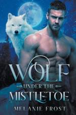 Wolf under the Mistletoe af Melanie Frost