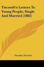 Titcomb's Letters To Young People, Single And Married (1882) af Timothy Titcomb