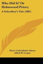 Who Did It? Or Holmwood Priory af Henry Cadwallader Adams