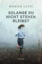 Solange du nicht stehen bleibst af Monika Lüthi