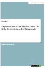 Empowerment in der Sozialen Arbeit. Die Rolle der institutionellen Widerstände af Anonym