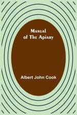 Manual of the apiary af Albert John Cook