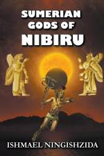 Sumerian Gods of Nibiru af Ishmael Ningishzida