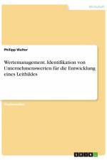 Wertemanagement. Identifikation von Unternehmenswerten für die Entwicklung eines Leitbildes af Philipp Walter