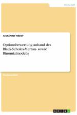 Optionsbewertung anhand des Black-Scholes-Merton- sowie Binomialmodells af Alexander Rösler