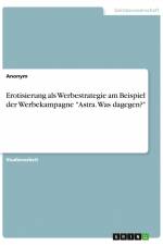 Erotisierung als Werbestrategie am Beispiel der Werbekampagne 