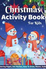 Christmas Activity Book for Kids Coloring Pages Dot Marker Hot to Draw Mazes Sudoku af Laura Bidden