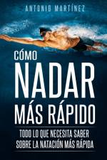 CÓMO NADAR MÁS RÁPIDO af Antonio Martínez