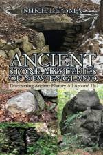 Ancient Stone Mysteries of New England af Mike Luoma