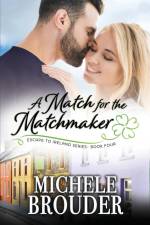A Match for the Matchmaker (Escape to Ireland, Book 4) af Michele Brouder