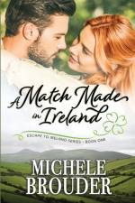 A Match Made in Ireland (Escape to Ireland, Book 1) af Michele Brouder