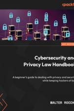 Cybersecurity and Privacy Law Handbook af Walter Rocchi
