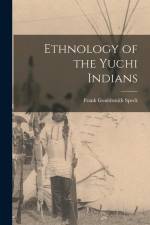 Ethnology of the Yuchi Indians af Frank Gouldsmith Speck