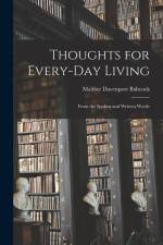 Thoughts for Every-day Living: From the Spoken and Written Words af Maltbie Davenport Babcock