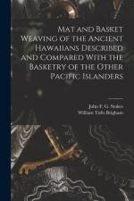 Mat and Basket Weaving of the Ancient Hawaiians Described and Compared With the Basketry of the Other Pacific Islanders af William Tufts Brigham