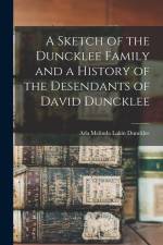 A Sketch of the Duncklee Family and a History of the Desendants of David Duncklee af Ada Melinda Lakin Duncklee