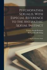 Psychopathia Sexualis, With Especial Reference to the Antipathic Sexual Instinct: A Medico-Forensic Study af Richard Krafft-Ebing