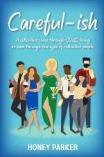 Careful-ish: A Ridiculous Romp Through COVID-Living As Seen Through The Eyes Of Ridiculous People af Honey Parker
