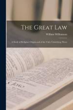 The Great Law: A Study of Religious Origins and of the Unity Underlying Them af William Williamson