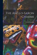 The Anglo-saxon Charms af Felix Grendon